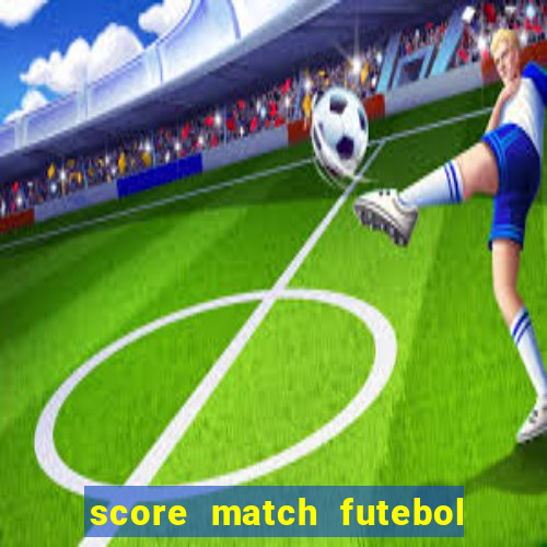 score match futebol pvp dinheiro infinito